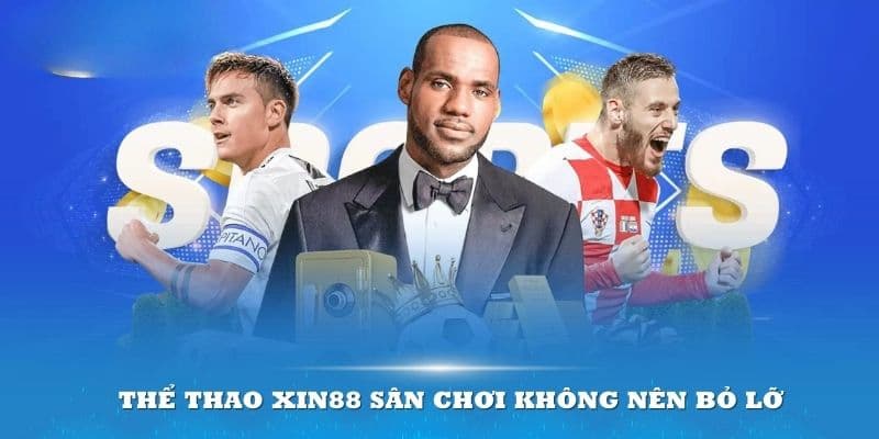 Ưu điểm nổi bật của Xin88 so với các nhà cái khác